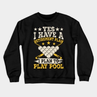 Yes I have A Retirement Plan I Plan To Play Pool T shirt For Women T-Shirt T-Shirt Crewneck Sweatshirt